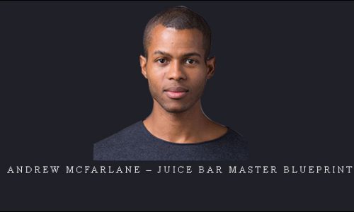 Andrew McFarlane – Juice Bar Master Blueprint |