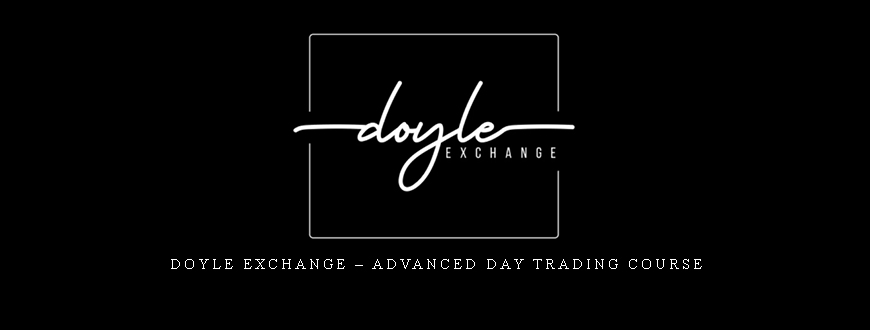 Doyle Exchange – Advanced Day Trading Course