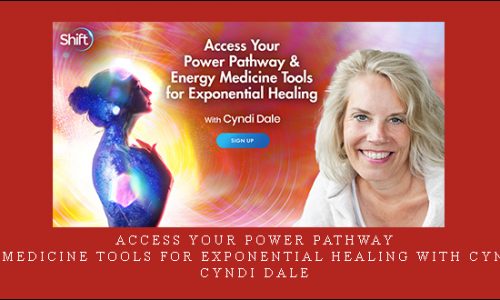 Access Your Power Pathway & Energy Medicine Tools for Exponential Healing with Cyndi Dale – Cyndi Dale |