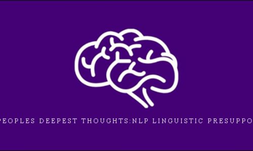 Read peoples deepest thoughts:NLP Linguistic Presuppositions [in stock]