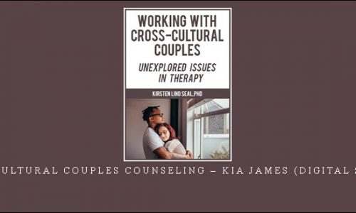 Cross-Cultural Couples Counseling – Kia James (Digital Seminar) [in stock]