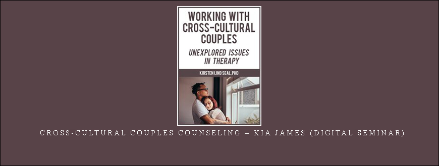 Cross-Cultural Couples Counseling – Kia James (Digital Seminar)