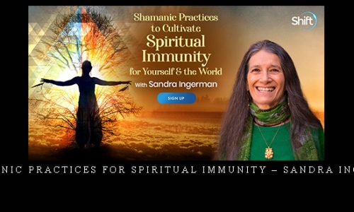Shamanic Practices for Spiritual Immunity – Sandra Ingerman |