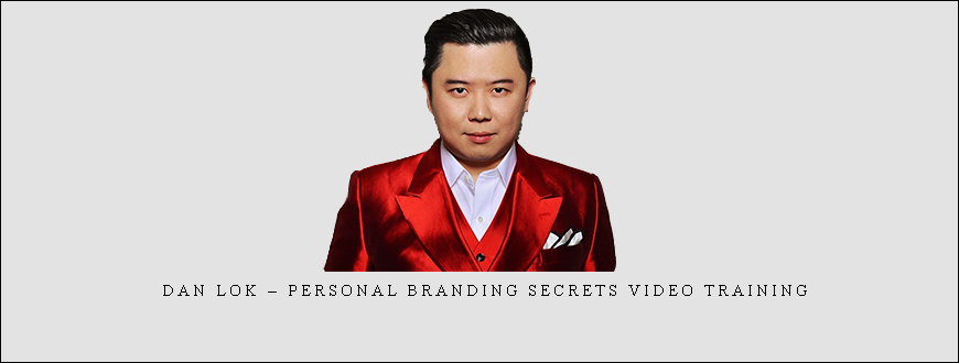 Dan Lok – Personal Branding Secrets Video Training