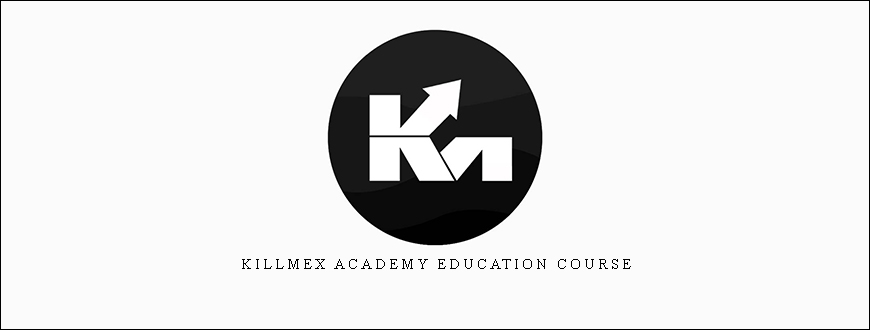 Killmex Academy Education Course
