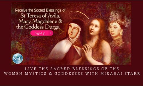 Live the Sacred Blessings of the Women Mystics & Goddesses With Mirabai Starr |