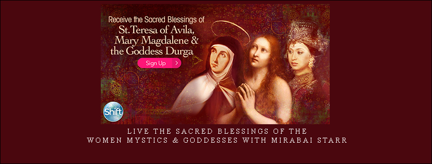 Live the Sacred Blessings of the Women Mystics & Goddesses With Mirabai Starr