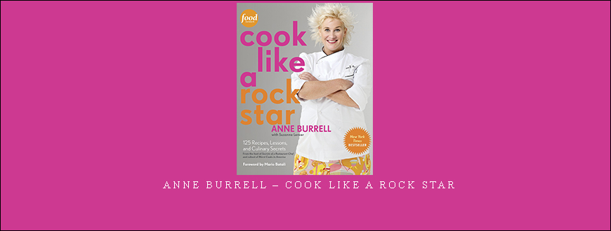 Anne Burrell – Cook Like A Rock Star