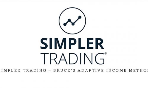 Simpler Trading – Bruce’s Adaptive Income Method | SIZE: 553 MB