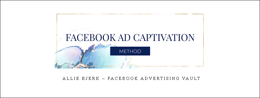 Allie Bjerk – Facebook Advertising Vault
