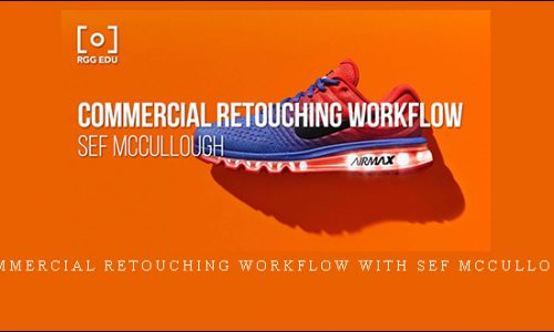 Commercial Retouching Workflow with Sef McCullough |