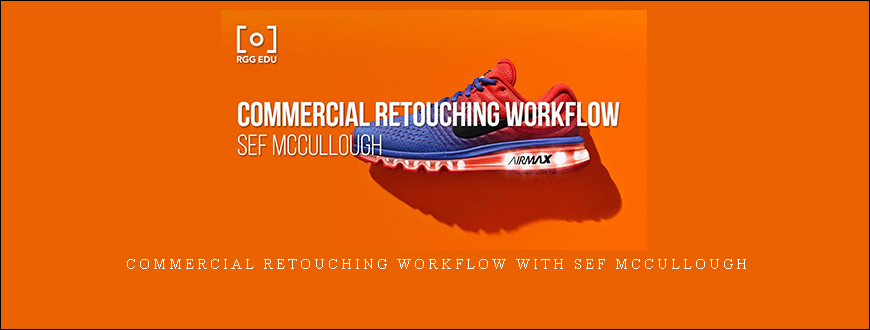 Commercial Retouching Workflow with Sef McCullough