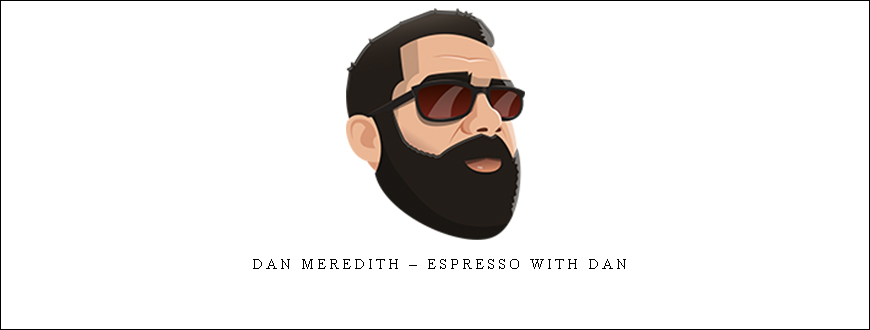 Dan Meredith – Espresso With Dan