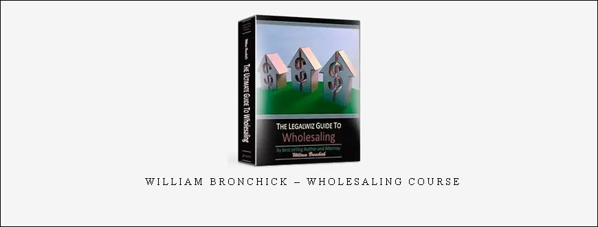 William Bronchick – Wholesaling Course