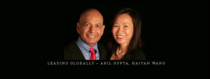 Leading Globally – Anil Gupta