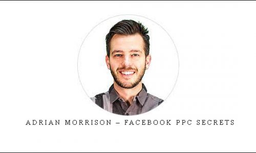 Adrian Morrison – Facebook PPC Secrets |