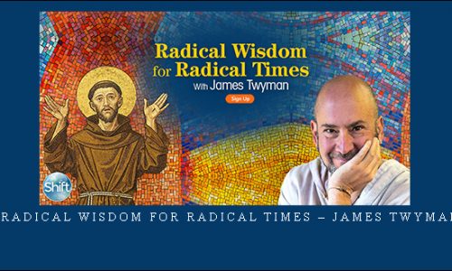 Radical Wisdom for Radical Times – James Twyman |