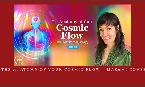 The Anatomy of Your Cosmic Flow – Masami Covey |
