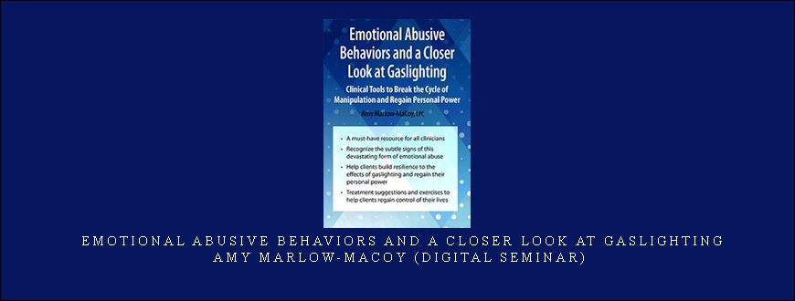 Emotional Abusive Behaviors and A Closer Look at Gaslighting – Amy Marlow-MaCoy (Digital Seminar)