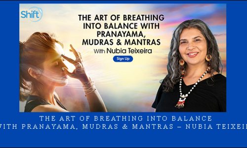 The Art of Breathing Into Balance With Pranayama, Mudras & Mantras – Nubia Teixeira |