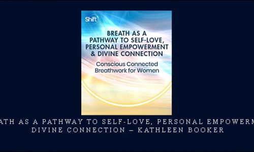 Breath as a Pathway to Self-Love, Personal Empowerment & Divine Connection – Kathleen Booker |