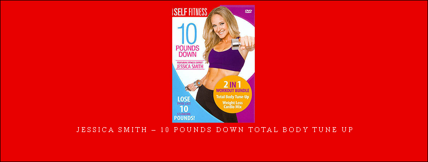 Jessica Smith – 10 Pounds Down Total Body Tune Up