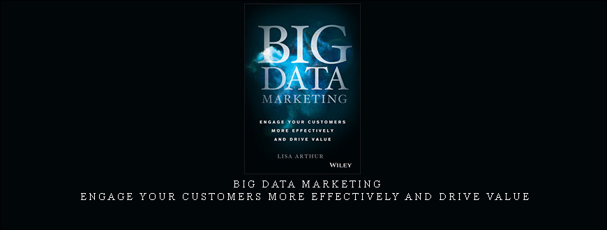 Big Data Marketing – Engage Your Customers More Effectively And Drive Value