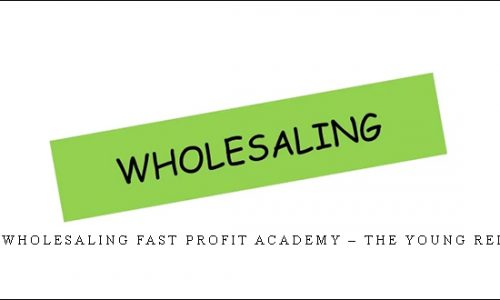 Wholesaling Fast Profit Academy – The Young REI | SIZE: 1,4 GB