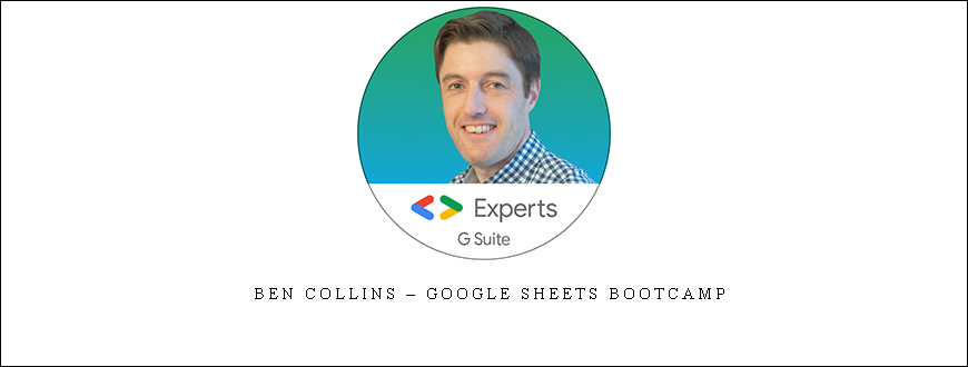 Ben Collins – Google Sheets Bootcamp