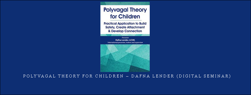 Polyvagal Theory for Children – DAFNA LENDER (Digital Seminar)