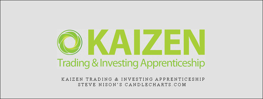 Kaizen Trading & Investing Apprenticeship – Steve Nison’s Candlecharts.com