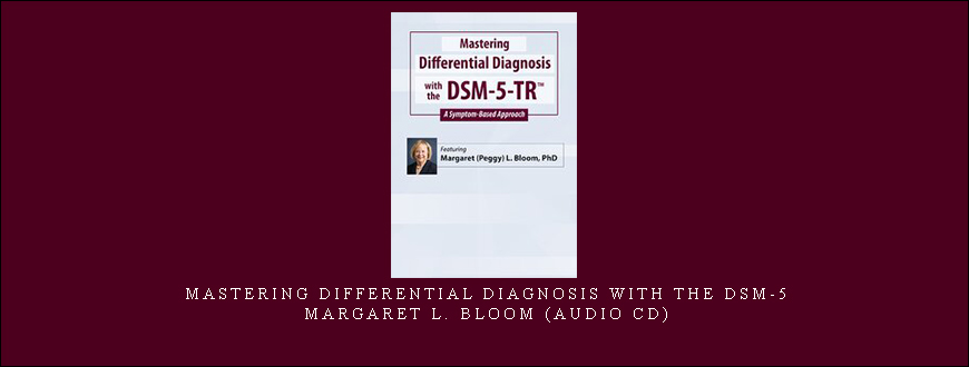 Mastering Differential Diagnosis with the DSM-5 – MARGARET L. BLOOM (Audio CD)