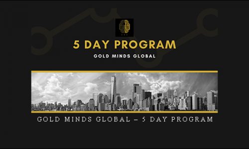 Gold Minds Global – 5 Day Program | SIZE: 4,4 GB