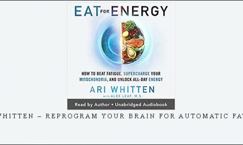 Ari Whitten – Reprogram your Brain for Automatic Fat Loss [in stock]