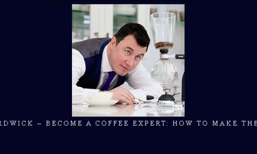 Richard Hardwick – Become a Coffee Expert: How to Make the Perfect Cup [in stock]