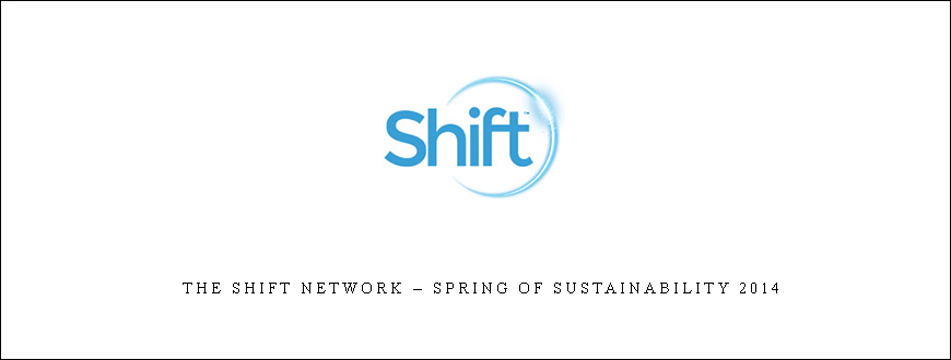 The Shift Network – Spring of Sustainability 2014