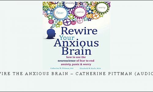 Rewire the Anxious Brain – CATHERINE PITTMAN (Audio CD) [in stock]