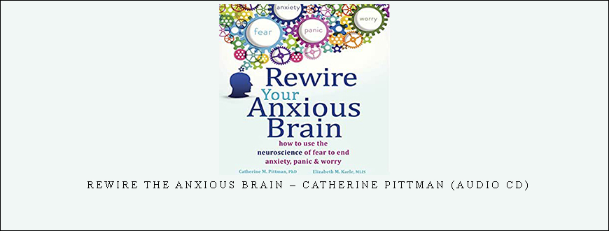 Rewire the Anxious Brain – CATHERINE PITTMAN (Audio CD)