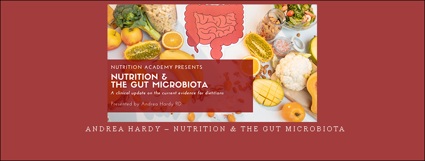 Andrea Hardy – Nutrition & The Gut Microbiota