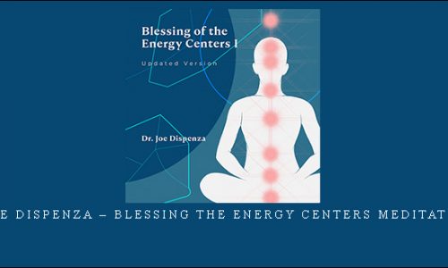Joe Dispenza – Blessing the Energy Centers Meditation [in stock]