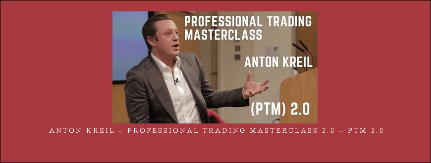 Anton Kreil – Professional Trading Masterclass 2.0 – PTM 2.0