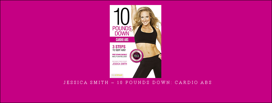 Jessica Smith – 10 Pounds Down: Cardio Abs