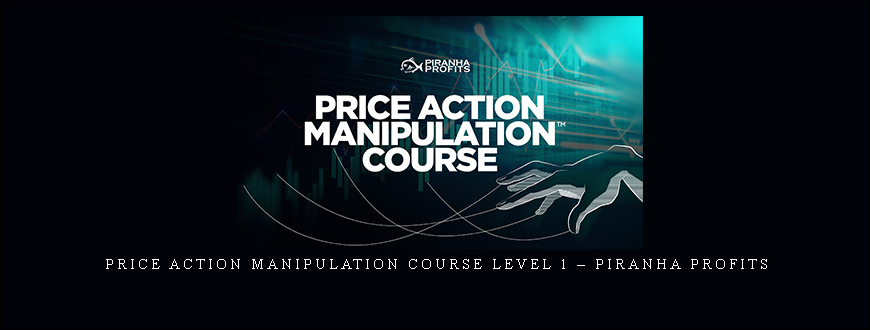 Price Action Manipulation Course Level 1 – Piranha Profits