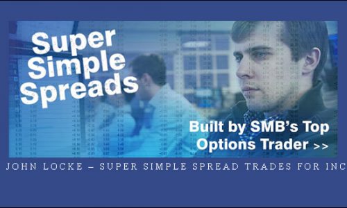 SMB John Locke – Super Simple Spread Trades for Income | SIZE: 3+ GB