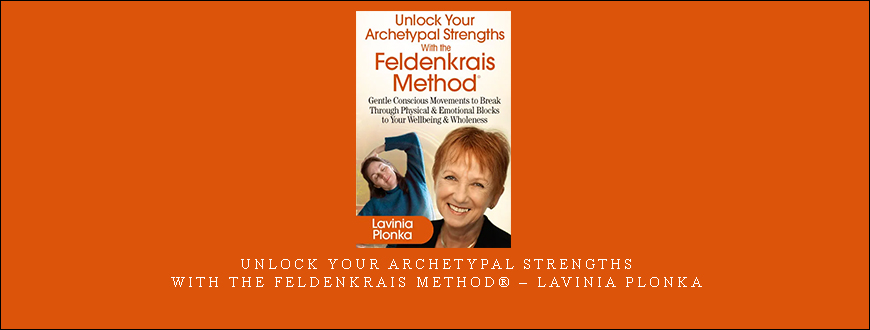 Unlock Your Archetypal Strengths With the Feldenkrais Method® – Lavinia Plonka