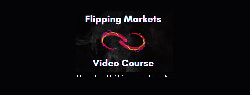 Flipping Markets Video Course