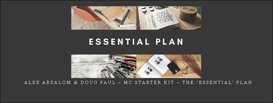 Alex Absalom & Doug Paul – MC Starter Kit – The ‘ESSENTIAL’ Plan