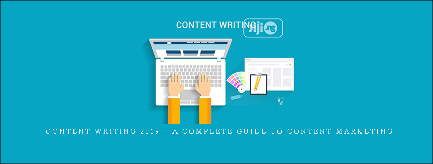 Content Writing 2019 – A Complete Guide to Content Marketing