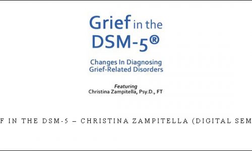Grief in the DSM-5 – Christina Zampitella (Digital Seminar) [in stock]