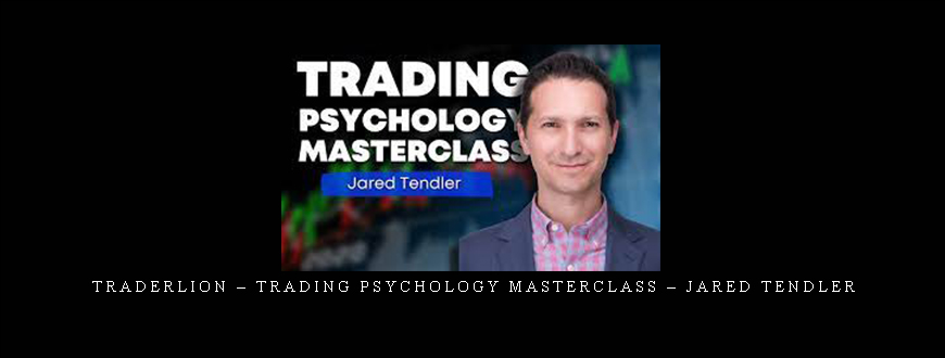 TraderLion – Trading Psychology Masterclass – Jared Tendler